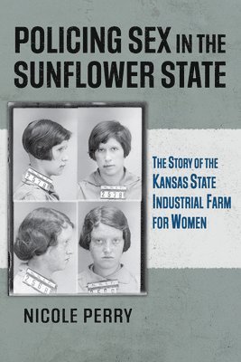 Policing Sex in the Sunflower State 1