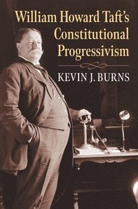 bokomslag William Howard Taft's Constitutional Progressivism