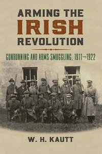 bokomslag Arming the Irish Revolution