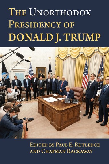 Paul Rutledge, Chapman Rackaway - Unorthodox Presidency of Donald J. Trump, Häftad
