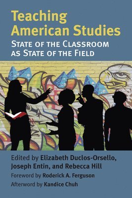 Elizabeth A. Duclos-Orsello, Joseph B. Entin, Rebecca Hill - Teaching American Studies, Häftad