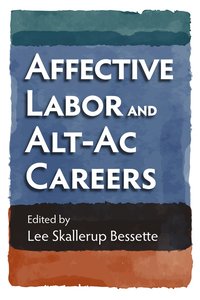 bokomslag Affective Labor and Alt-Ac Careers