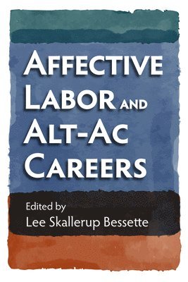 Affective Labor and Alt-Ac Careers 1