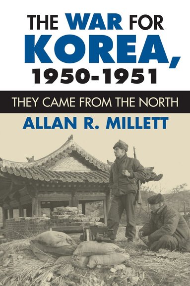 Allan R. Millett - War for Korea, 1950-1951, Häftad