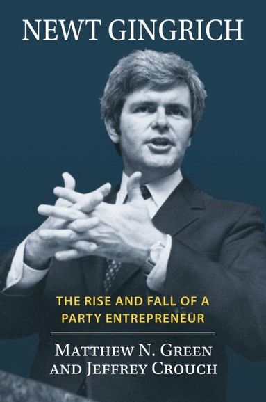 Matthew N. Green, Jeffrey Crouch - Newt Gingrich, Inbunden