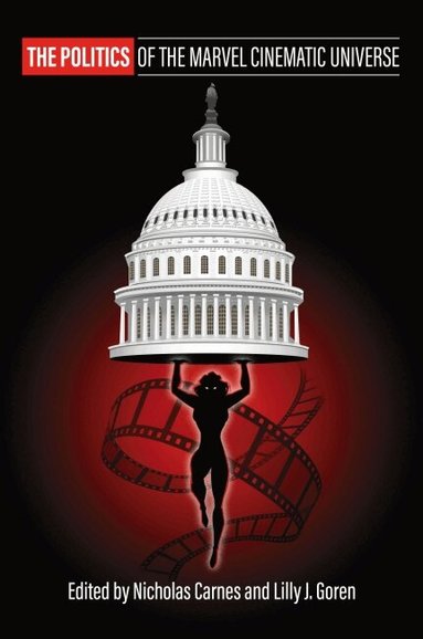 Nicholas Carnes, Lilly J. Goren - Politics of the Marvel Cinematic Universe, Häftad