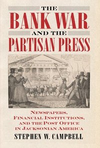bokomslag The Bank War and the Partisan Press