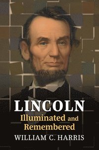 bokomslag Lincoln Illuminated and Remembered
