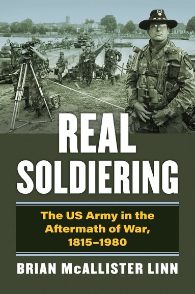 Brian McAllister Linn - Real Soldiering, Inbunden