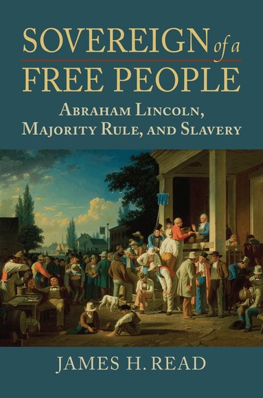 James H. Read - Sovereign of a Free People, Inbunden
