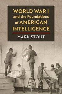 bokomslag World War I and the Foundations of American Intelligence