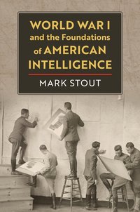 bokomslag World War I and the Foundations of American Intelligence