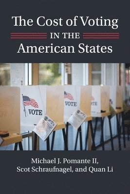 Michael J. Pomante, Scot Schraufnagel, Quan Li - Cost of Voting in the American States, Häftad