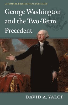 bokomslag George Washington and the Two-Term Precedent