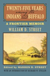 bokomslag Twenty-Five Years among the Indians and Buffalo