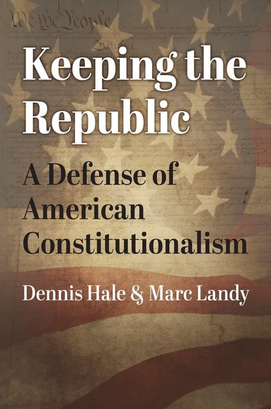 Dennis Hale, Marc Landy - Keeping the Republic, Inbunden