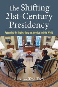bokomslag The Shifting Twenty-First Century Presidency