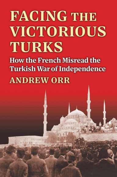 Andrew Orr - Facing the Victorious Turks, Inbunden