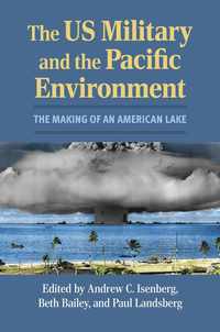 bokomslag The US Military and the Pacific Environment