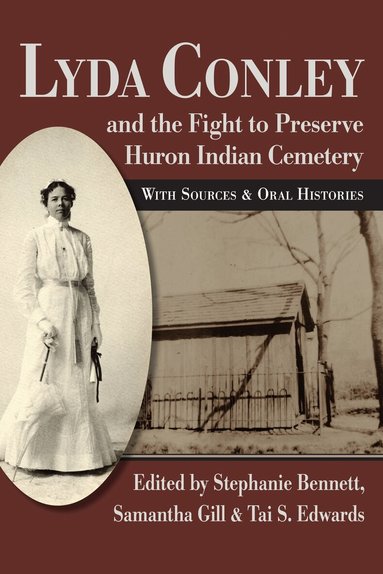 Stephanie Bennett, Samatha Gill, Tai S. Edwards - Lyda Conley and the Fight to Preserve Huron Indian Cemetery, Häftad