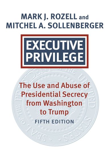 Mark J. Rozell, Mitchel A. Sollenberger - Executive Privilege, Häftad