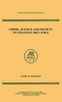 bokomslag Crime Justice Society in Colonial Sri Lanka