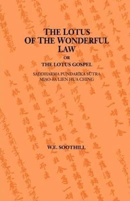W. E. Soothill - Lotus Of The Wonderful Law, Häftad