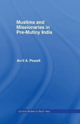 Muslims and Missionaries in Pre-Mutiny India 1