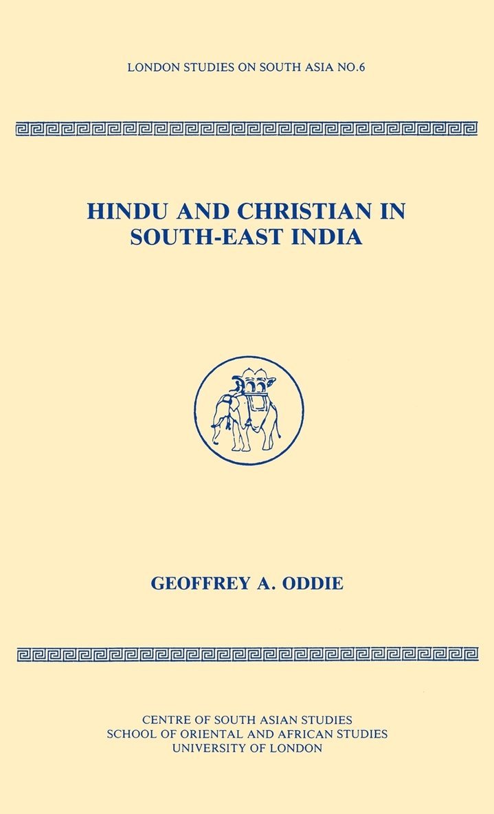Australia) Oddie, Geoffrey (The University of Sydney, Geoffrey Oddie - Hindu and Christian in South-East India, Inbunden