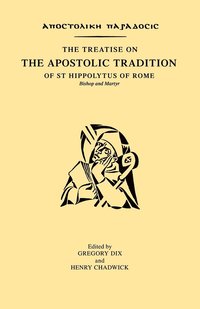 bokomslag The Treatise on the Apostolic Tradition of St Hippolytus of Rome, Bishop and Martyr