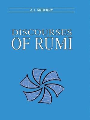 A.J Arberry, A. J. Arberry, A. J Arberry - Discourses of Rumi, Häftad