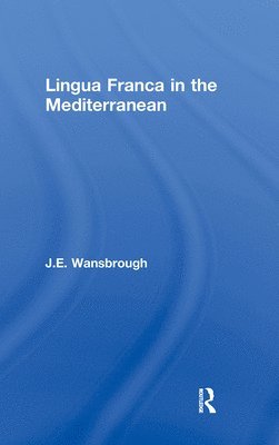 J. E. Wansborough - Lingua Franca in the Mediterranean, Inbunden