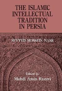 bokomslag The Islamic Intellectual Tradition in Persia