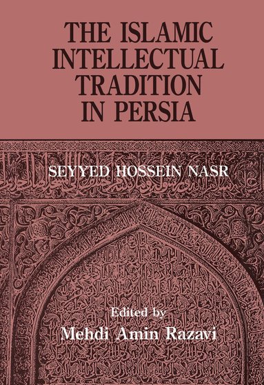 Mehdi Amin Razavi Aminrazavi, Seyyed Hossein Nasr - Islamic Intellectual Tradition in Persia, Inbunden
