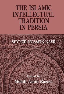 The Islamic Intellectual Tradition in Persia 1