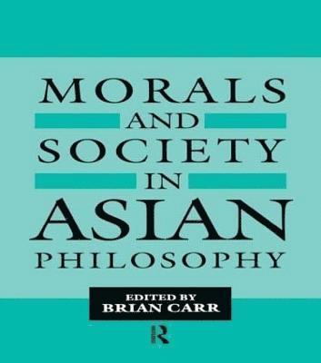 Morals and Society in Asian Philosophy 1