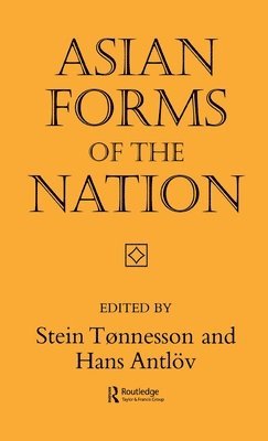 Stein Tonnesson, Sweden) Antlov, Hans (Gothenburg University, Hans Antlov - Asian Forms of the Nation, Inbunden