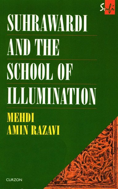 Mehdi Amin Razavi Aminrazavi - Suhrawardi and the School of Illumination, Häftad