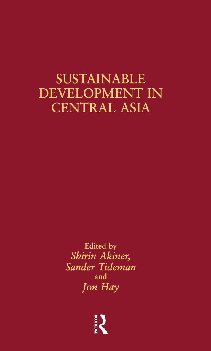 Shirin Akiner, Jon Hay, Sander Tideman - Sustainable Development in Central Asia, Inbunden