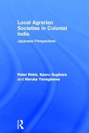 Peter Robb, Kaoru Sugihara, Haruka Yanagisawa - Local Agrarian Societies in Colonial India, Inbunden