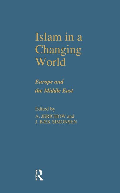 Anders Jerichow, J. B. Simonsen - Islam in a Changing World, Inbunden
