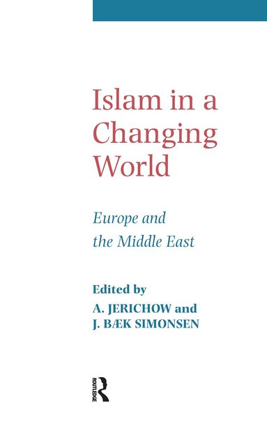 Anders Jerichow, J. B. Simonsen - Islam in a Changing World, Häftad