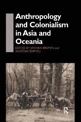 bokomslag Anthropology and Colonialism in Asia
