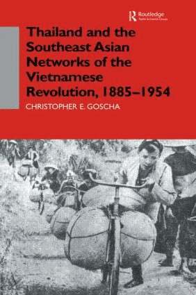 Christopher E. Goscha - Thailand and the Southeast Asian Networks of The Vietnamese Revolution, 1885-1954, Inbunden