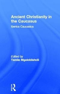 bokomslag Ancient Christianity in the Caucasus