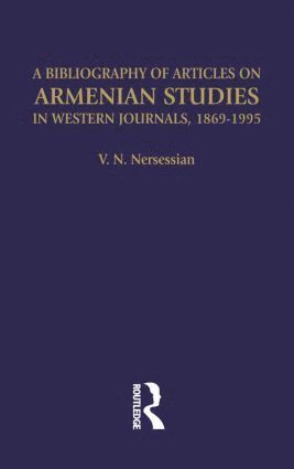 Vrej N Nersessian, Vrej N. Nersessian - Bibliography of Articles on Armenian Studies in Western Journals, 1869-1995, Inbunden