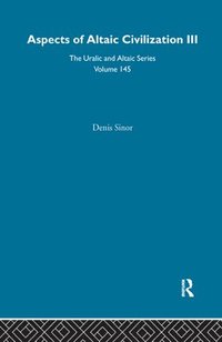bokomslag Aspects of Altaic Civilization III, Volume 145