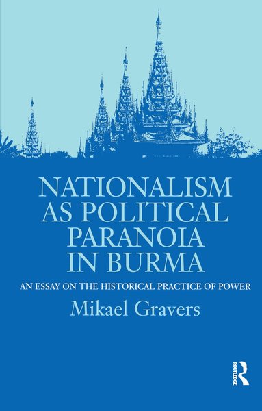 Mikael Gravers - Nationalism as Political Paranoia in Burma, Häftad