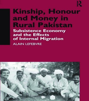 Kinship, Honour and Money in Rural Pakistan