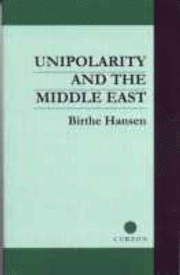 Birthe Hansen - Unipolarity and the Middle East, Häftad